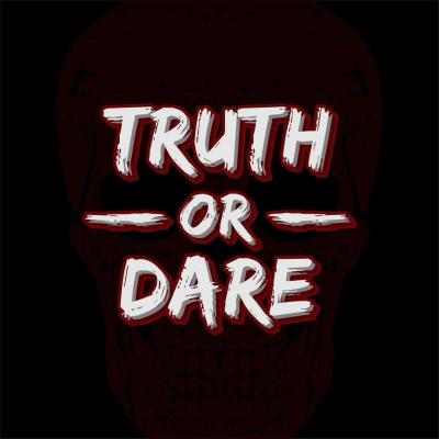 TRUTH OR DARE!